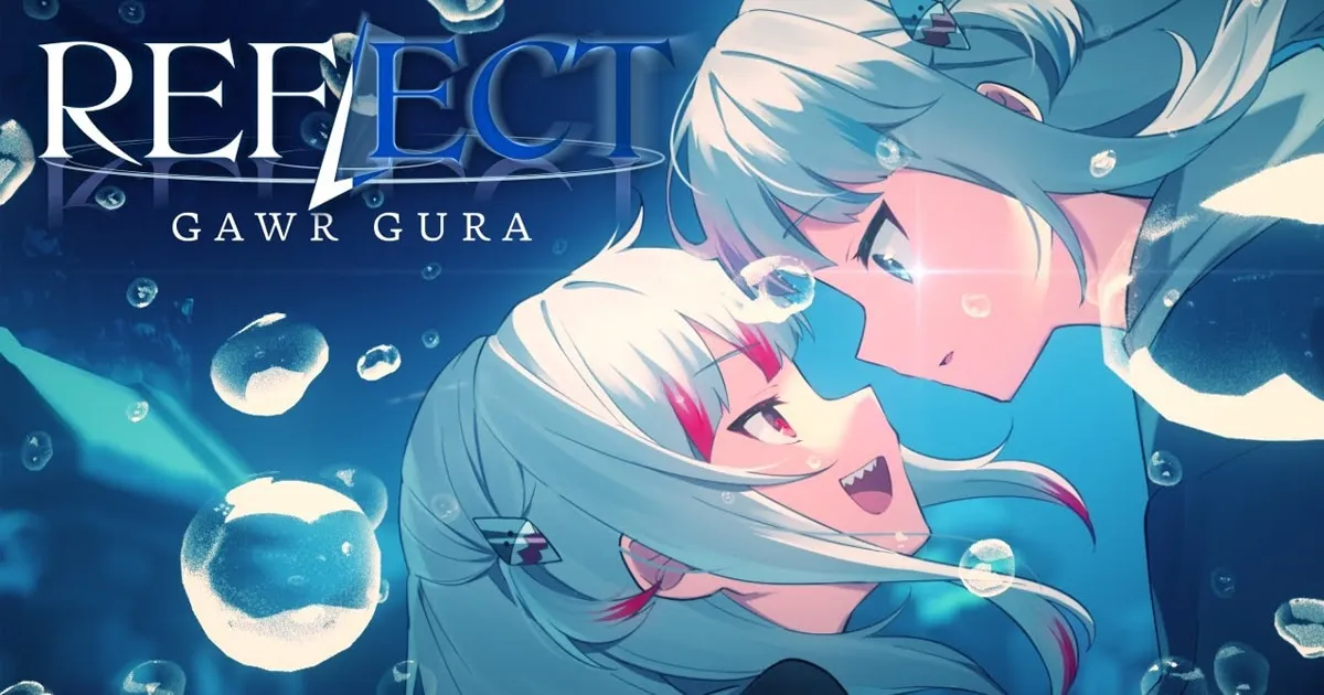 Gawr Gura ปล่อย MV เพลง Reflect เพลงที่สะท้อนตัวตนสองฝั่งของน้องหลาม!