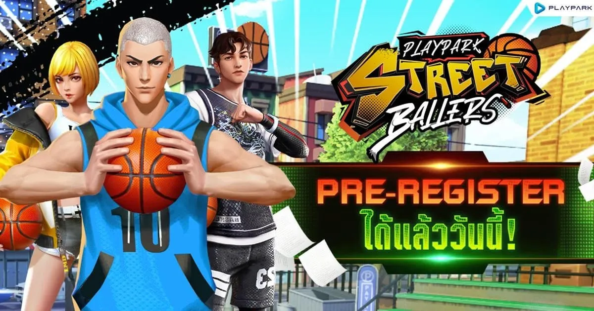 StreetBallers SEA เกมบาสบนมือถือมันส์ จาก PlayPark ลงทะเบียนล่วงหน้าได้แล้ววันนี้