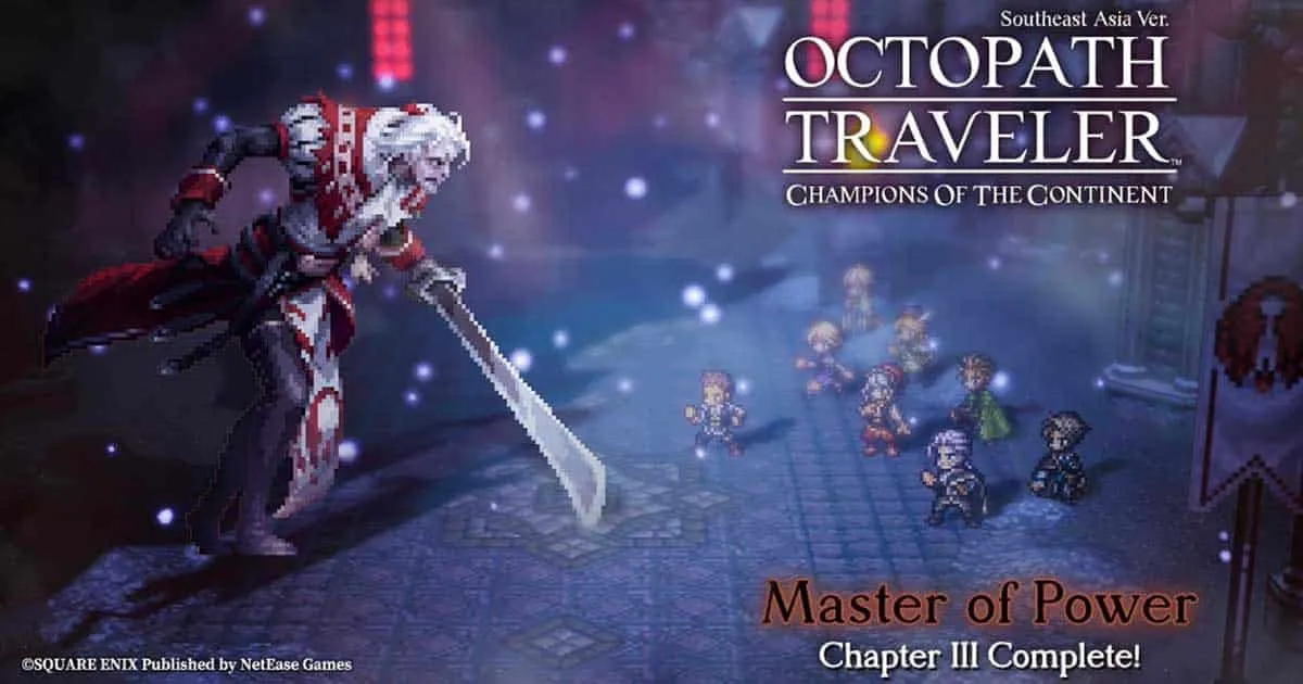 [ไกด์เกม] Octopath Traveler: Champions of the Continent คู่มือการผจญภัยทวีป Orsterra + ข่าวคราวของนักเดินทางคนใหม่หน้าคุ้น