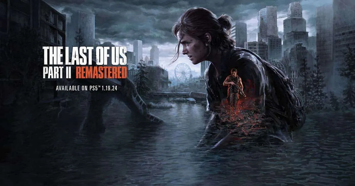 มัดรวมคะแนนรีวิว The Last of Us Part II Remastered บอกเลยว่างานนี้ต้องจัด!
