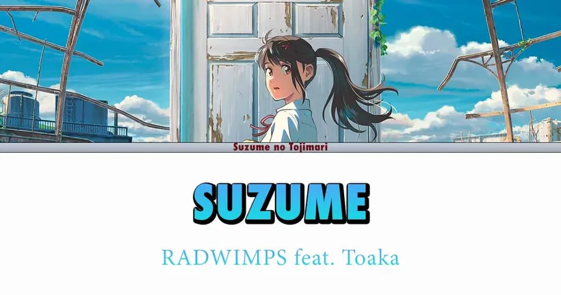 เนื้อเพลง suzume เพลงประกอบอนิเมะ Suzume no Tojimari การผนึกประตูของซุซุเมะ