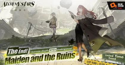 อีเวนต์ใหม่จาก Alchemy Stars จุดจบ! หญิงสาว & ซากปรักหักพัง ระดับความลึกสูงสุด: 873 เมตร