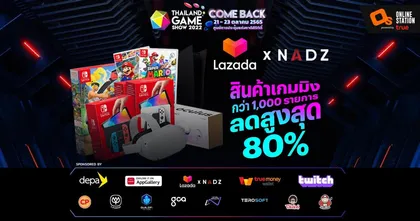 Nadz x Lazada พบกับสินค้าเกมราคาพิเศษในงาน Thailand Game Show 2022: Come Back