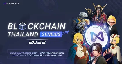 MARBLEX แพลตฟอร์มบล็อกเชนชั้นนำเกาหลีใต้ เข้าร่วมงาน Blockchain Thailand Genesis 2022 พร้อมเผยข้อมูลเกมใหม่ก่อนใคร !