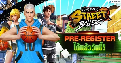 StreetBallers SEA เกมบาสบนมือถือมันส์ จาก PlayPark ลงทะเบียนล่วงหน้าได้แล้ววันนี้