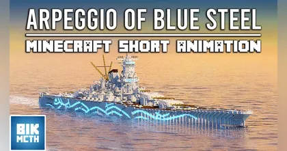 ช่อง BikMCTH ปั้น Short Animation ล่าสุด พาย้อนเวลาความประทับใจ ARPEGGIO OF BLUE STEEL จากเกม Minecraft