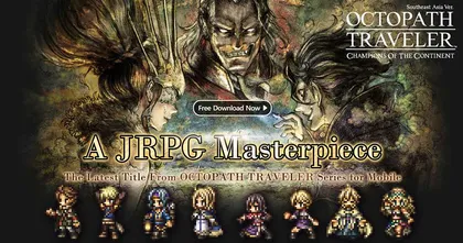 “OCTOPATH TRAVELER: Champions of the Continent” เปิดให้บริการโซน SEA แล้ว! ดาวน์โหลดเกมเพื่อสัมผัสสุดยอด JRPG ระดับ Masterpiece ได้ฟรีบนสโตร์ไทย