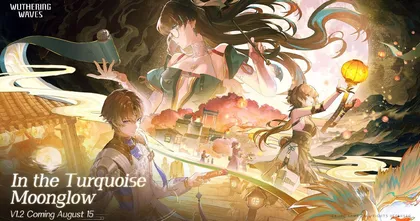 Wuthering Waves พรีวิวตัวเกมเวอร์ชัน 1.2 "In the Turquoise Moonglow"!