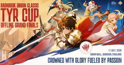 Tyr Cup รอบชิงชนะเลิศของ RO Ragnarok Origin Classic เตรียมจัดขึ้นในวันที่ 11 กรกฎาคมนี้ที่ Union Mall